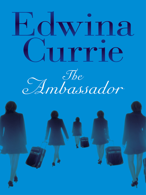 Title details for The Ambassador by Edwina Currie - Available